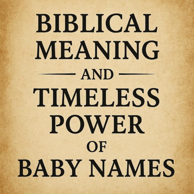 Biblical Meaning and Timeless Power of Baby Names