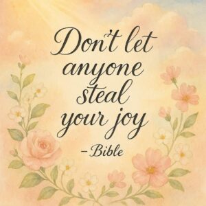 Don T Let Anyone Steal Your Joy Bible Verse