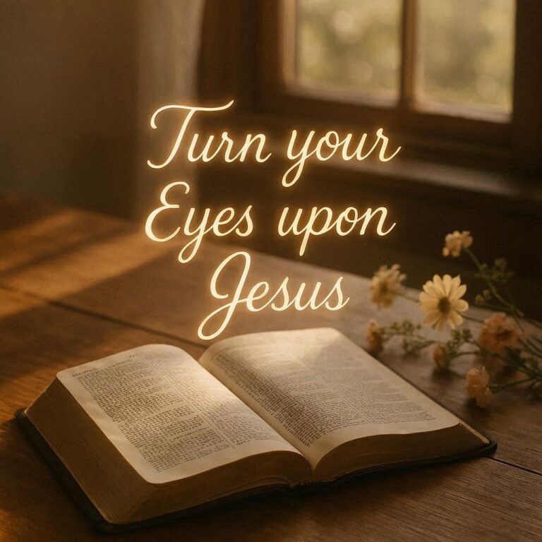 Turn Your Eyes Upon Jesus Bible Verse