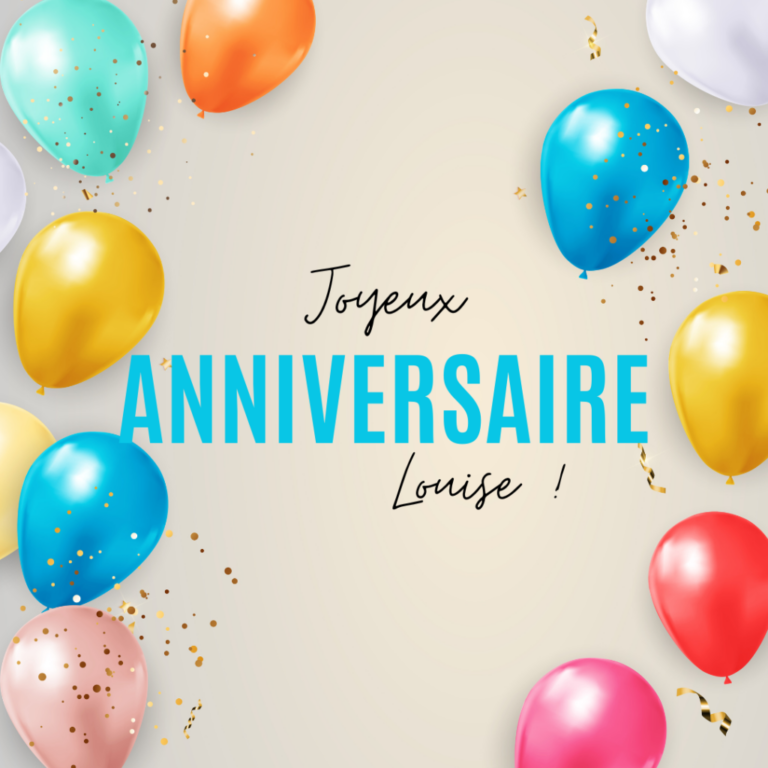 Messages et beaux mots pour fêter l’anniversaire de Louise