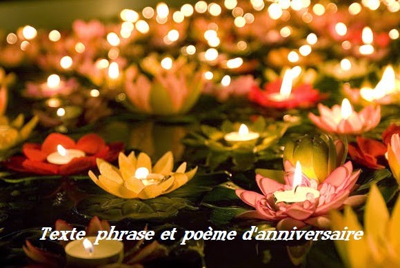 Texte 1 Les anniversaires sont remplis des souvenirs d’hier, des joies d’aujourd’hui et des rêves de demain. Bon Anniversaire Texte 2 Dans le ciel étoilé où les rêves deviennent réalité, je souhaite que chaque étoile t’apporte amour, joie et tranquillité, chaque jour de l’année. Joyeux anniversaire Dans le ciel étoilé où les rêves deviennent réalité, je souhaite que chaque étoile t’apporte amour, joie et tranquillité, chaque jour de l’année. Joyeux anniversaire Texte 3 En ce jour exceptionnel, tu fêtes un an de plus et je viens te dire joyeux anniversaire pour toi qui a une place importante dans mon coeur !! Joyeux anniversaire Texte 4 Les années passent et n’ont pas de prise sur toi : tu restes toujours aussi jeune d’esprit ! Bon anniversaire Texte 5 Une fête c’est comme une fleur, ça ne dure que quelques heures. Mais ça laisse dans le cœur un souvenir que rien ne peut ternir ! Tout ce que tu veux pour ta fête et bien plus encore je te souhaite. Joyeux Anniversaire ! Texte 6 Avant de te coucher regarde par la fenêtre. Les étoiles que tu verras dans le ciel sont les milliers de baisers que je t’envoie. joyeux anniversaire Texte 7 Il y a les copains qu’on croise de temps de temps, et il y les copains de toujours je s’espère et je souhaite pour ton anniversaire que tu resteras mon ami éternellement Texte 8 Célébrons ensemble mon ami cette nouvelle année qui vieillit nos corps sans vieillir notre amitié, Joyeux anniversaire Texte 9 C’est aujourd’hui l’anniversaire d’un garçon formidable. Donc, on ne peut que lui souhaiter un jour de fête rempli de bonheur et de surprises. Texte 10 A B C D E F G … Pour ton anniversaire, il y aura plein à manger ! H I J K L M N O P… Tellement que tu n’auras plus faim pour souper Q R S T U V W X Y et Z Passe une super bonne journée, de A à Z ! Texte 11 Que l’amour, la famille et l’amitié gardent toujours une place importante dans ta vie. Joyeux anniversaire Texte 12 Ni l’absence,ni le silence,ni la distance n’empêchera un cœur d’aimer…je t’aime très fort malgré tout. joyeux anniversaire Texte 13 L’amitié paraît si facile à réaliser, mais la faire exister durablement, Et surtout ne pas s’en lasser comme beaucoup le font. Bon anniversaire mon ami