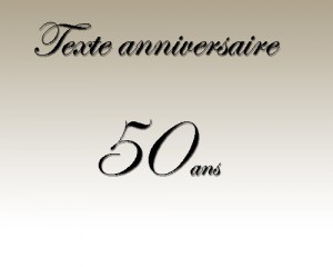 Texte d'anniversaire pour les 50 ans