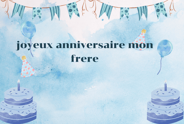 textes et SMS joyeux anniversaire mon frère