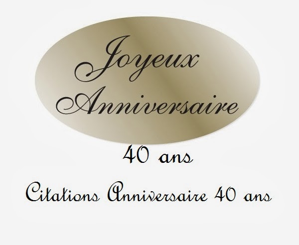 CITATION ANNIVERSAIRES 40 ANS